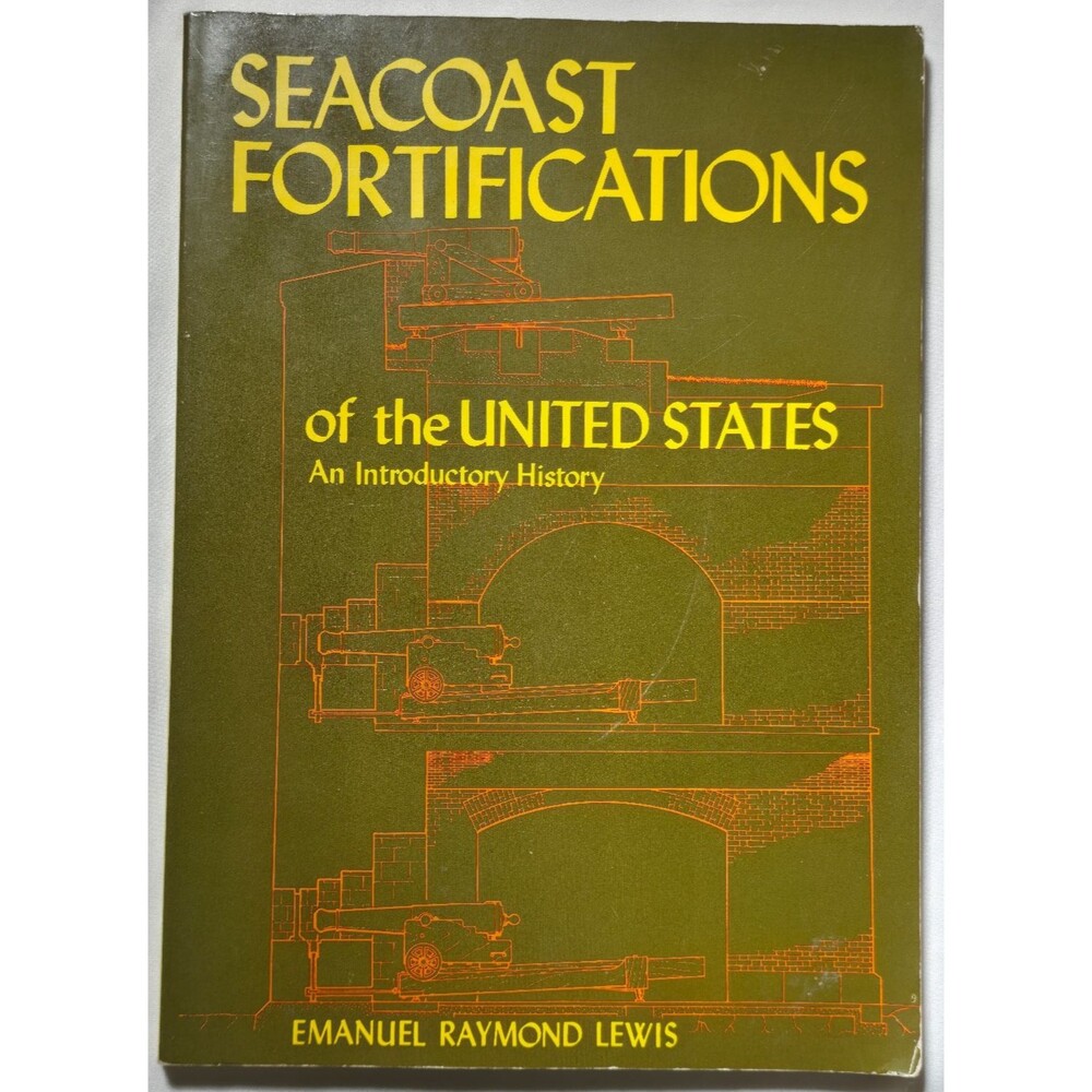 Seacoast Fortifications Of The United States INtroductory History Emanuel Lewis